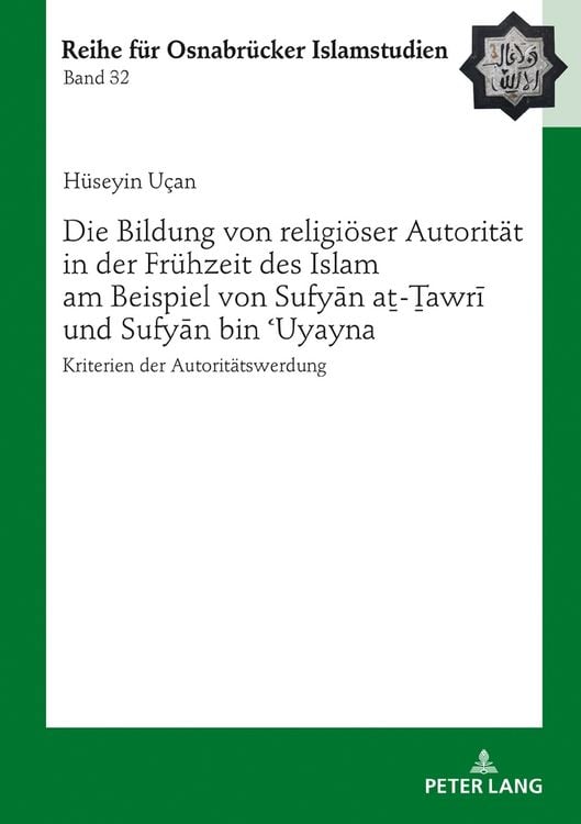 Produktbild: Die Bildung von religi&ouml;ser Autorit&auml;t in der Fr&uuml;hzeit des Islam am Beispiel von Sufyān aṯ-Ṯawrī und Sufyān bin ʿUyayna