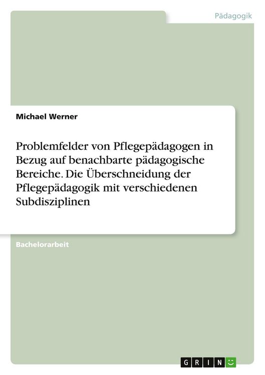 Produktbild: Problemfelder von Pflegep&auml;dagogen in Bezug auf benachbarte p&auml;dagogische Bereiche. Die &Uuml;berschneidung der Pflegep&auml;dagogik mit verschiedenen Subdisziplinen