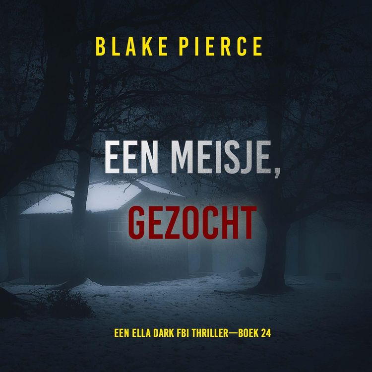 Produktbild: Een Meisje Gezocht (Een Ella Dark FBI Thriller&mdash;Boek 24)