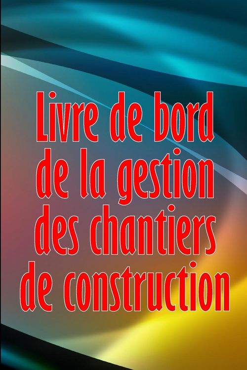Produktbild: Livre de bord de la gestion des chantiers de construction