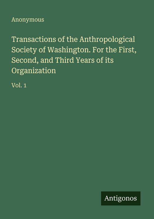 Produktbild: Transactions of the Anthropological Society of Washington. For the First, Second, and Third Years of its Organization