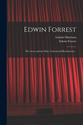 Produktbild: Edwin Forrest: the Actor and the Man. Critical and Reminiscent ..