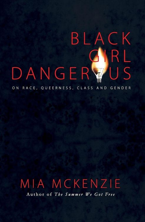 Produktbild: Black Girl Dangerous on Race, Queerness, Class and Gender