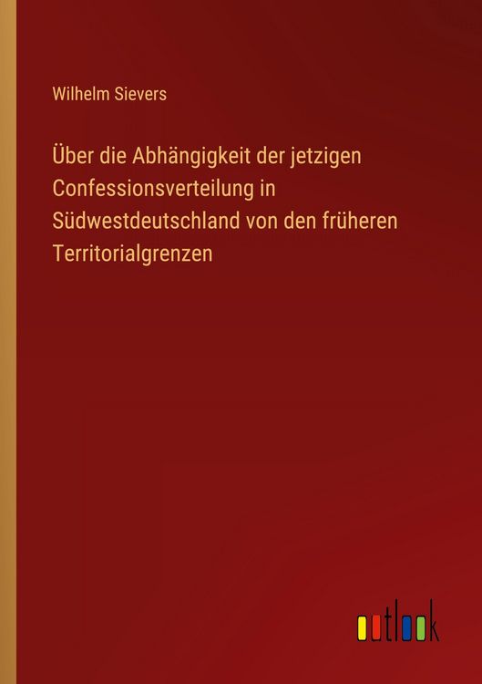 Produktbild: &Uuml;ber die Abh&auml;ngigkeit der jetzigen Confessionsverteilung in S&uuml;dwestdeutschland von den fr&uuml;heren Territorialgrenzen