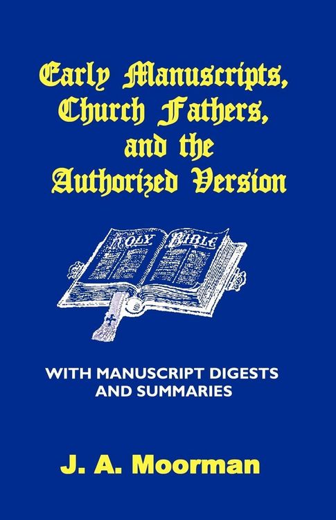 Produktbild: Early Manuscripts, Church Fathers and the Authorized Version with Manuscript Digests and Summaries