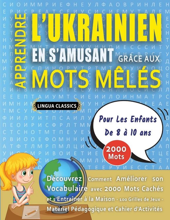 Produktbild: APPRENDRE L'UKRAINIEN EN S'AMUSANT GR&Acirc;CE AUX MOTS M&Ecirc;L&Eacute;S - POUR LES ENFANTS DE 8 &Agrave; 10 ANS - D&eacute;couvrez Comment Am&eacute;liorer Son Vocabulaire Avec 2000 Mots Cach&eacute;s Et S'entra&icirc;ner &Agrave; La Maison - 100 Grilles De Jeux - Mat&eacute;riel P&eacute;dagogique Et Cahier D'activit&eacute;s