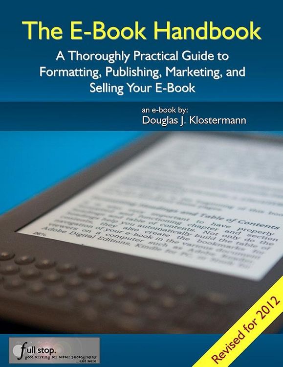 Produktbild: E-Book Handbook: A Thoroughly Practical Guide to Formatting, Publishing, Marketing, and Selling Your E-Book