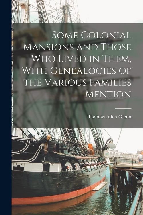 Produktbild: Some Colonial Mansions and Those who Lived in Them, With Genealogies of the Various Families Mention