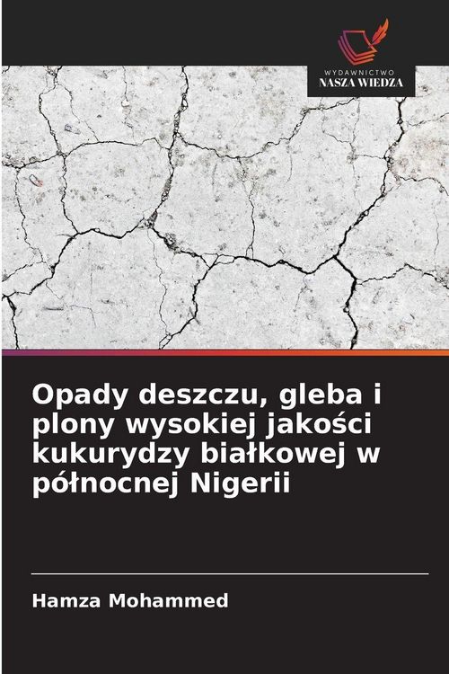 Produktbild: Opady deszczu, gleba i plony wysokiej jakości kukurydzy bialkowej w p&oacute;lnocnej Nigerii