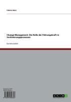 Produktbild: Change-Management: Die Rolle der F&uuml;hrungskraft in Ver&auml;nderungsprozessen