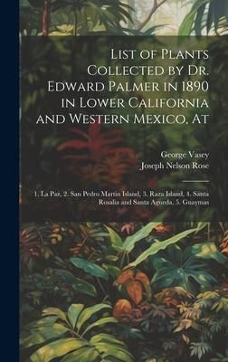 Produktbild: List of Plants Collected by Dr. Edward Palmer in 1890 in Lower California and Western Mexico, At