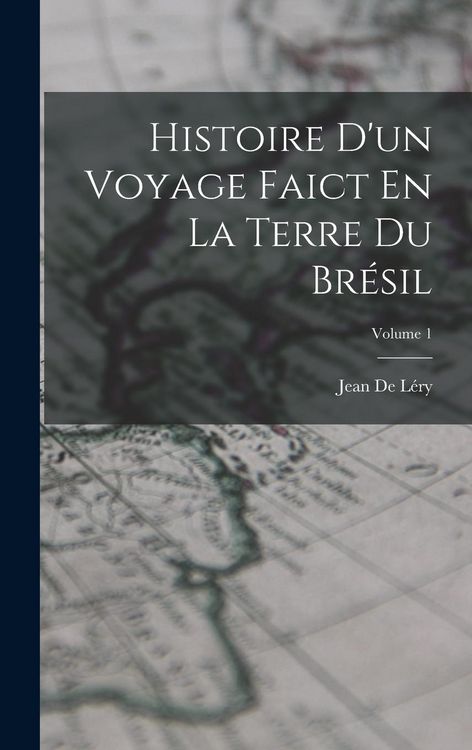 Produktbild: Histoire D'un Voyage Faict En La Terre Du Br&eacute;sil; Volume 1