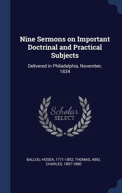 Produktbild: Nine Sermons on Important Doctrinal and Practical Subjects: Delivered in Philadelphia, November, 1834