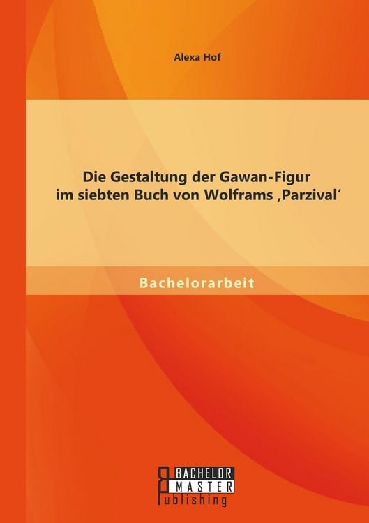 Produktbild: Die Gestaltung der Gawan-Figur im siebten Buch von Wolframs 'Parzival'