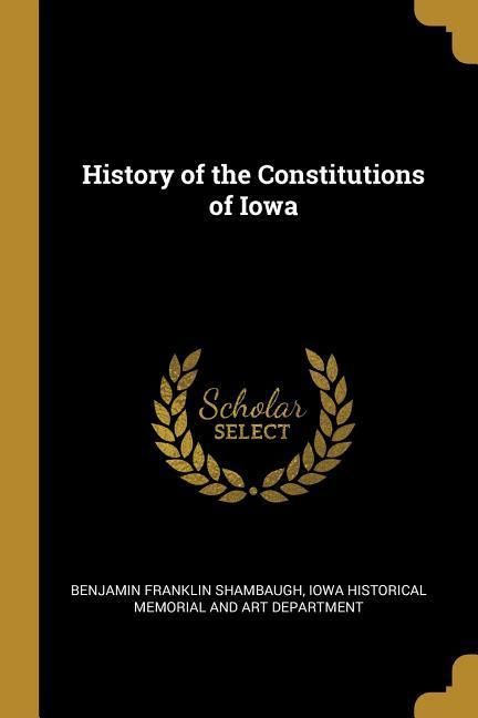 Produktbild: History of the Constitutions of Iowa