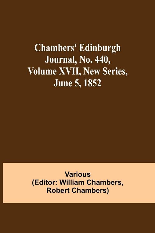 Produktbild: Chambers' Edinburgh Journal, No. 440, Volume Xvii, New Series, June 5, 1852