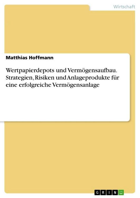 Produktbild: Wertpapierdepots und Verm&ouml;gensaufbau. Strategien, Risiken und Anlageprodukte f&uuml;r eine erfolgreiche Verm&ouml;gensanlage