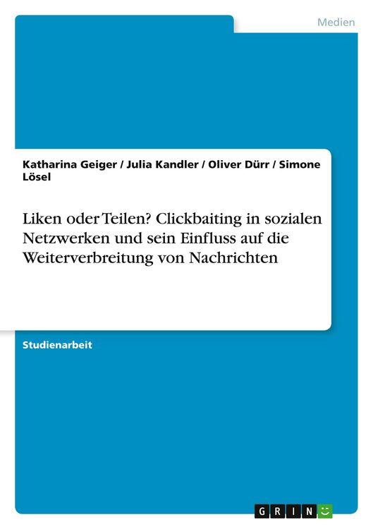 Produktbild: Liken oder Teilen? Clickbaiting in sozialen Netzwerken und sein Einfluss auf die Weiterverbreitung von Nachrichten