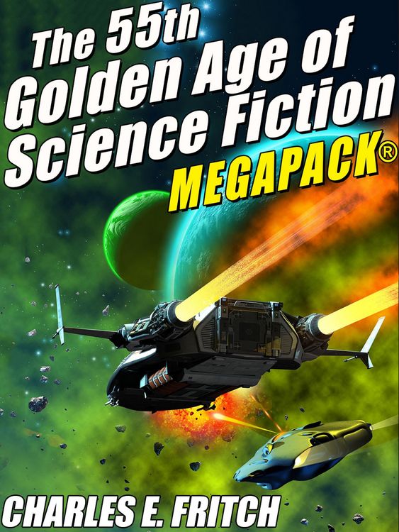 Produktbild: The 55th Golden Age of Science Fictioni MEGAPACK&reg;: Charles E. Fritch