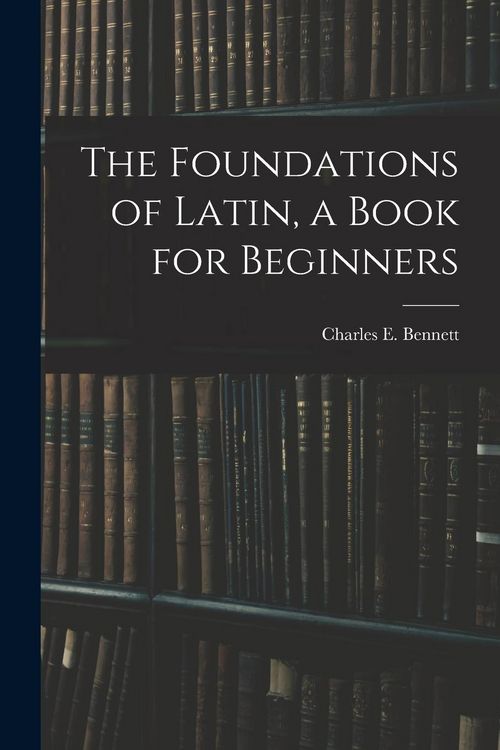 Produktbild: The Foundations of Latin, a Book for Beginners