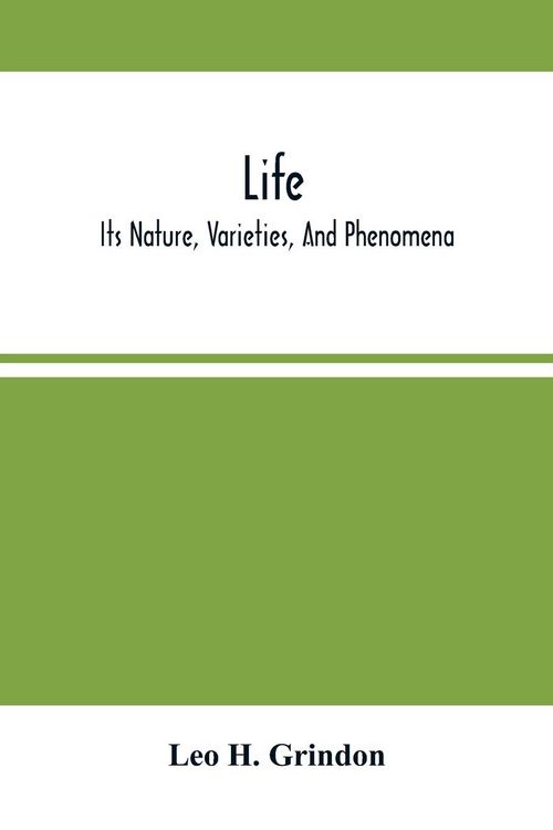 Produktbild: Life; Its Nature, Varieties, And Phenomena