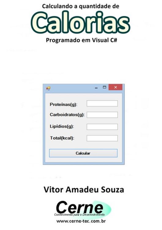 Produktbild: Calculando A Quantidade De Calorias Na Nutri&ccedil;&atilde;o Programado Em Visual C#