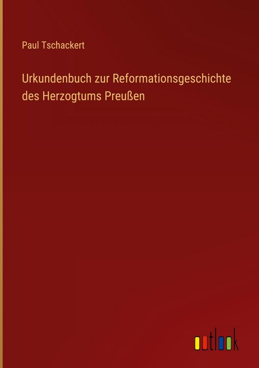 Produktbild: Urkundenbuch zur Reformationsgeschichte des Herzogtums Preu&szlig;en