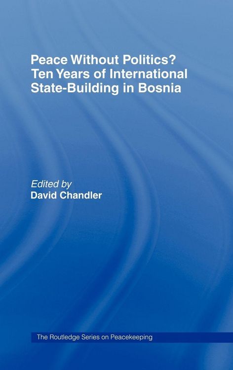 Produktbild: Peace without Politics? Ten Years of State-Building in Bosnia