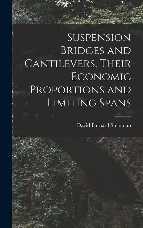 Produktbild: Suspension Bridges and Cantilevers, Their Economic Proportions and Limiting Spans