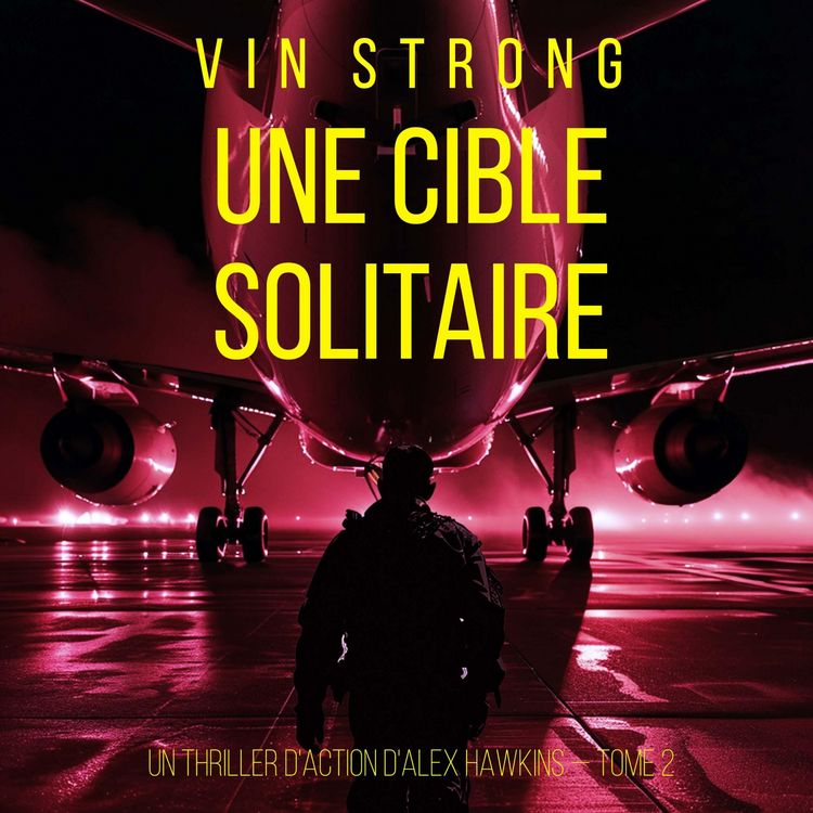Produktbild: Une cible solitaire (Un thriller d'action d'Alex Hawkins &mdash; Tome 2)
