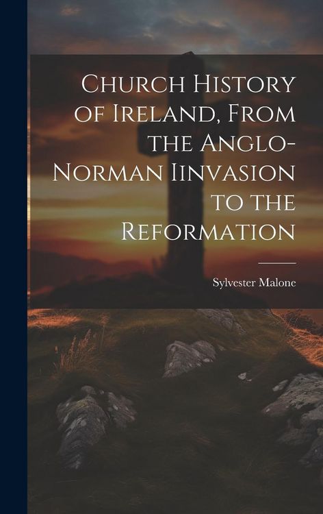 Produktbild: Church History of Ireland, From the Anglo-Norman Iinvasion to the Reformation