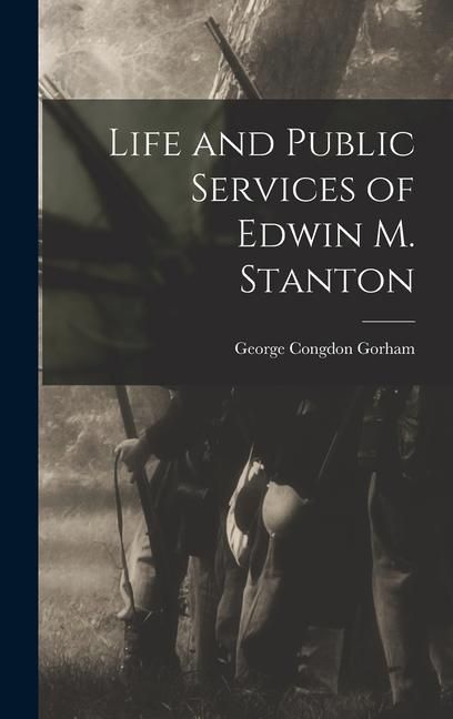 Produktbild: Life and Public Services of Edwin M. Stanton