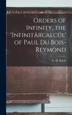 Produktbild: Orders of Infinity, the 'infinitärcalcül' of Paul Du Bois-Reymond