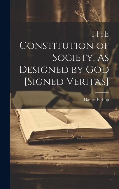 Produktbild: The Constitution of Society, As Designed by God [Signed Veritas]