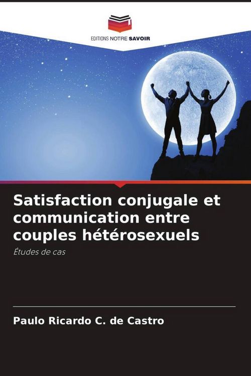Produktbild: Satisfaction conjugale et communication entre couples h&eacute;t&eacute;rosexuels