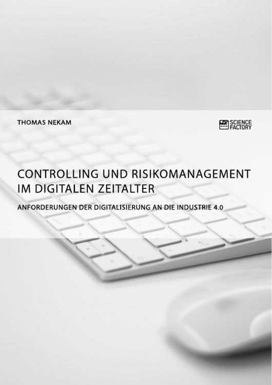 Produktbild: Controlling und Risikomanagement im digitalen Zeitalter. Anforderungen der Digitalisierung an die Industrie 4.0