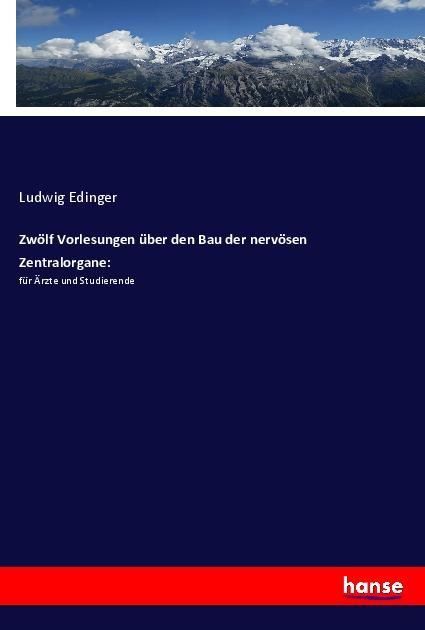 Produktbild: Zw&ouml;lf Vorlesungen &uuml;ber den Bau der nerv&ouml;sen Zentralorgane: