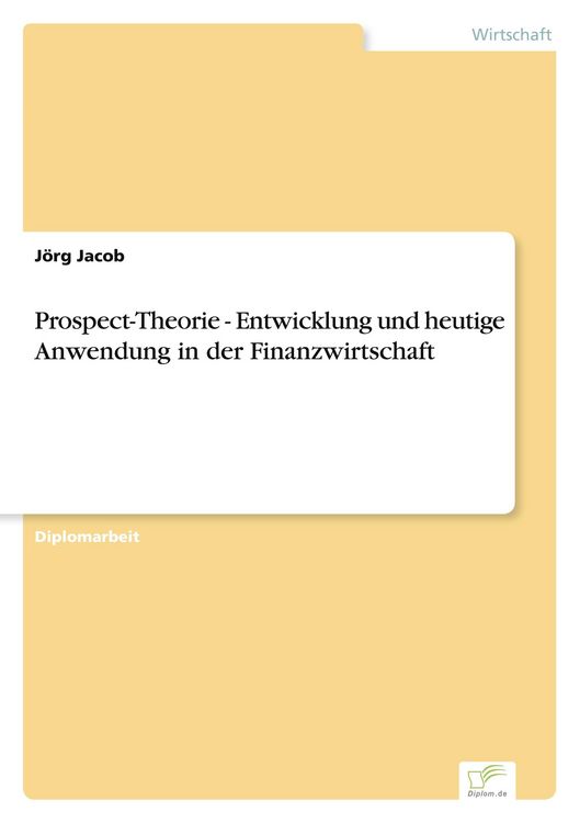 Produktbild: Prospect-Theorie - Entwicklung und heutige Anwendung in der Finanzwirtschaft