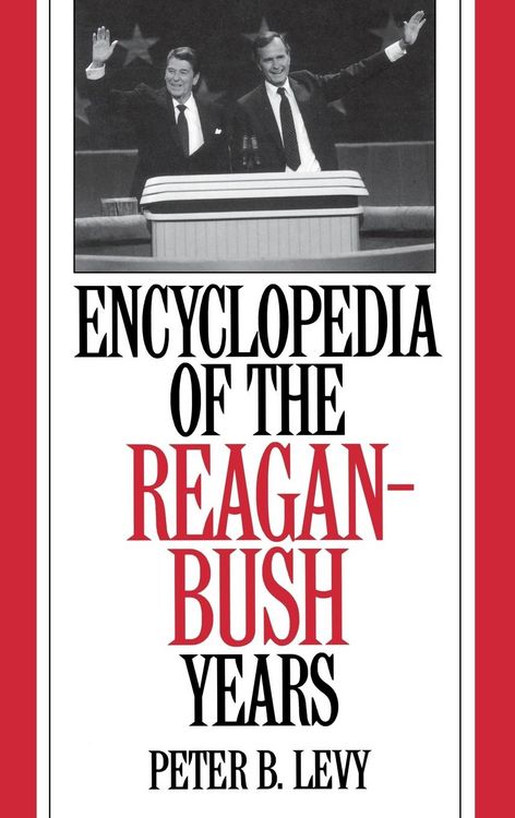 Produktbild: Encyclopedia of the Reagan-Bush Years