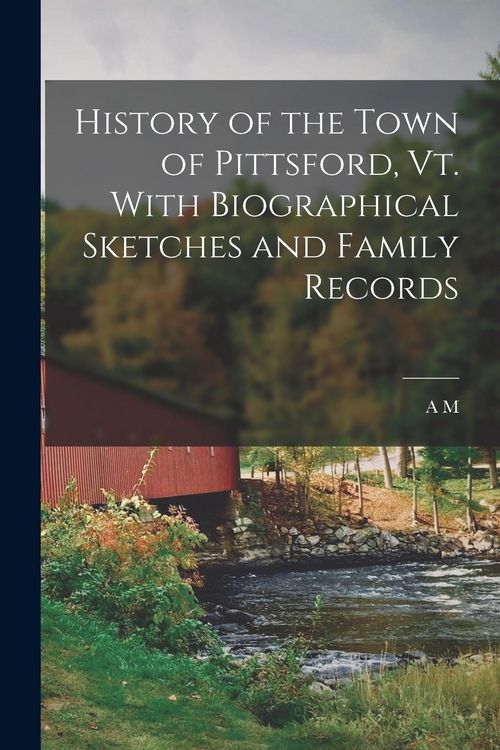 Produktbild: History of the Town of Pittsford, Vt. With Biographical Sketches and Family Records