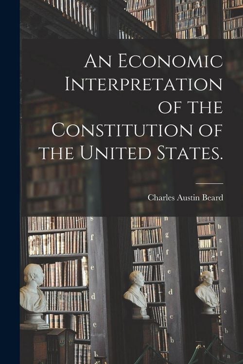 Produktbild: An Economic Interpretation of the Constitution of the United States.