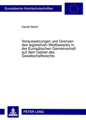 Produktbild: Voraussetzungen und Grenzen des legislativen Wettbewerbs in der Europaeischen Gemeinschaft auf dem Gebiet des Gesellschaftsrechts