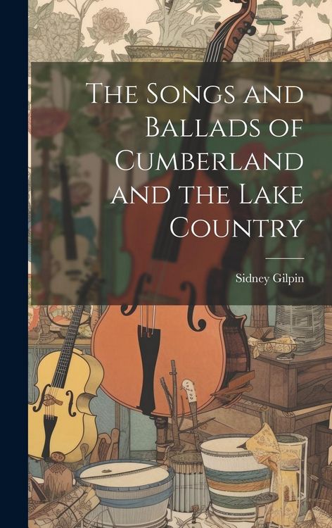 Produktbild: The Songs and Ballads of Cumberland and the Lake Country