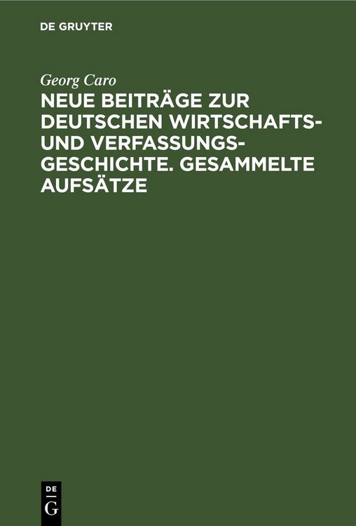 Produktbild: Neue Beitr&auml;ge zur deutschen Wirtschafts- und Verfassungsgeschichte. Gesammelte Aufs&auml;tze