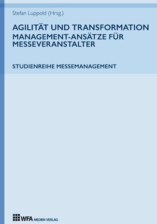 Produktbild: Agilit&auml;t und Transformation: Management-Ans&auml;tze f&uuml;r Messeveranstalter