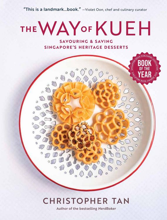 Produktbild: The Way of Kueh: Savouring & Saving Singapore's Heritage Desserts