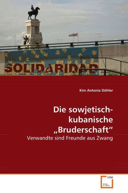 Produktbild: D&ouml;hler Kim Antonia: Die sowjetisch-kubanische "Bruderschaft"