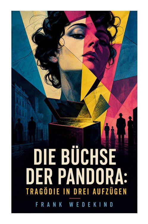 Produktbild: Die B&uuml;chse der Pandora: Trag&ouml;die in drei Aufz&uuml;gen