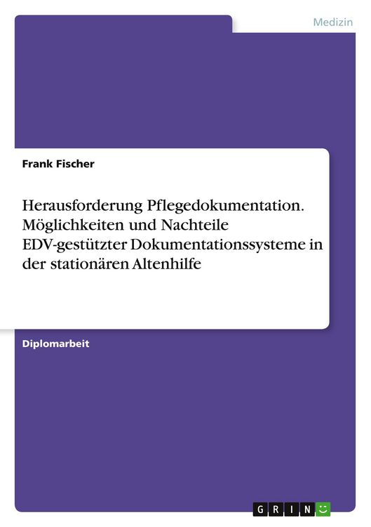 Produktbild: Herausforderung Pflegedokumentation. M&ouml;glichkeiten und Nachteile EDV-gest&uuml;tzter Dokumentationssysteme in der station&auml;ren Altenhilfe