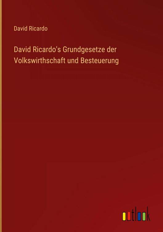 Produktbild: David Ricardo's Grundgesetze der Volkswirthschaft und Besteuerung